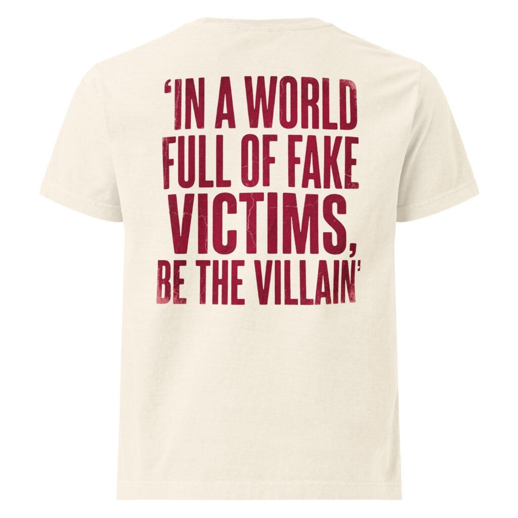 Back of the Vintage White Be The Villain Tee with the full-size quote "In a world full of fake victims, be the villain"